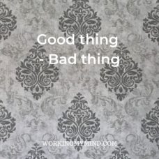 Good thing – bad thing; the cause of suffering