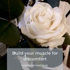 Build your muscle for discomfort