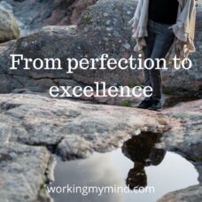 Overcome perfectionism, aim for excellence instead of perfection