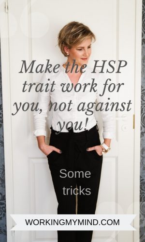 Make your HSP trait an advantage; how to get there