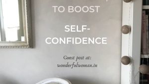 One major thing to do, to boost self-confidence